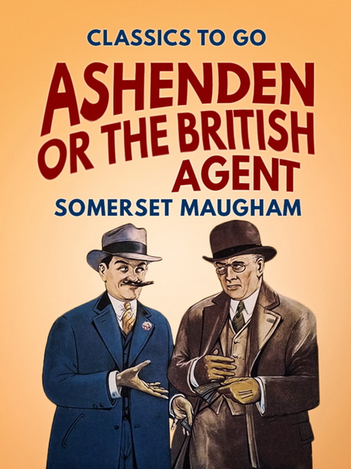 Title details for Ashenden Or the British Agent by Somerset Maugham - Available